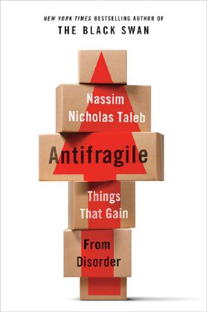 [Incerto 04] • Antifragile · Things That Gain from Disorder